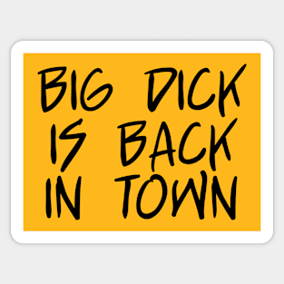 Big Dick Is Back In Town - Black Text Sticker